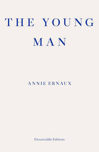 The Young Man by Annie Ernaux