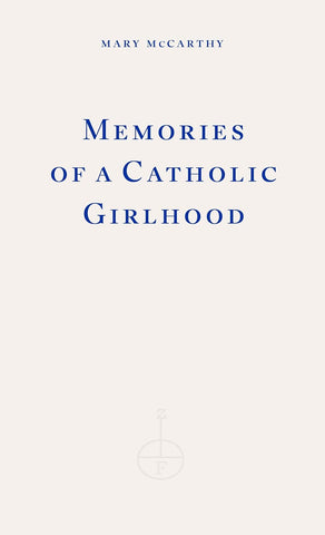 Memories of a Catholic Girlhood by Mary McCarthy