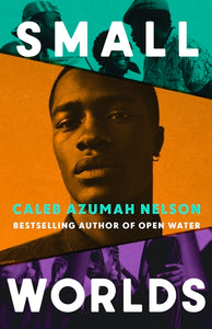 Small Worlds by Caleb Azumah Nelson (HC)