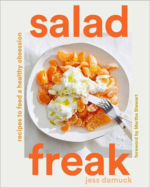 Salad Freak: Recipes to Feed a Healthy Obsession by Jess Damuck (HC)
