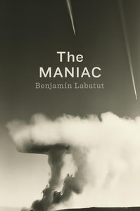 The Maniac by Benjamin Labatut (HC)