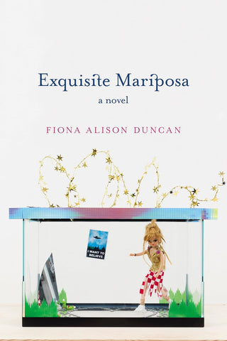 Exquisite Mariposa: A Novel by Fiona Alison Duncan