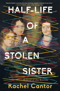 Half-Life of a Stolen Sister by Rachel Cantor