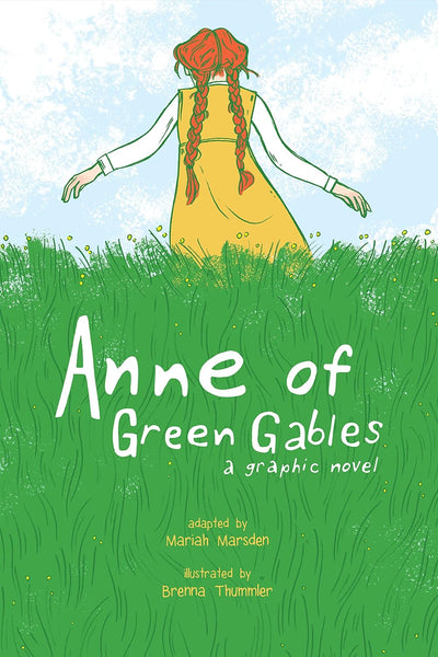 Anne of Green Gables: a graphic novel - adapted by Mariah Marsden and illustrated by Brenna Thummler