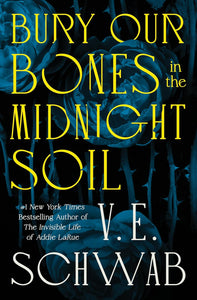 Bury Our Bones in the Midnight Soil by V. E. Schwab (HC signed edition)