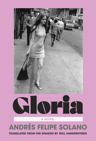 Gloria: A Novel by Andrés Felipe Solano (HC)