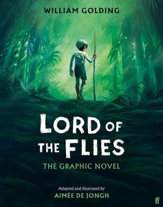 Lord of the Flies: The Graphic Novel by William Golding;  Illustrated and adapted by Aimée de Jongh