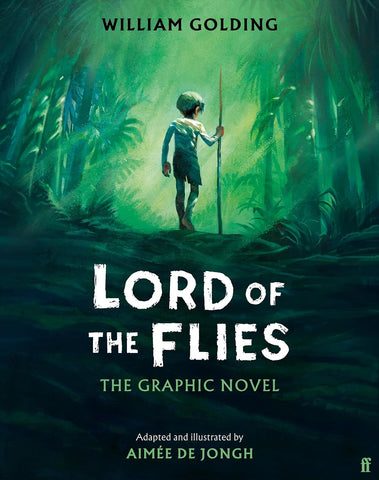 Lord of the Flies: The Graphic Novel by William Golding;  Illustrated and adapted by Aimée de Jongh