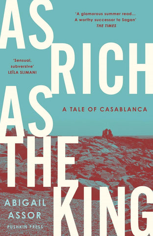 As Rich As The King: A Tale of Casablanca by Abigail Assor