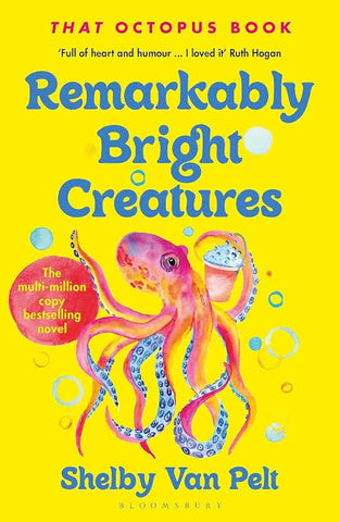 Remarkably Bright Creatures by Shelby Van Pelt