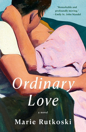 Ordinary Love: A Novel by Marie Rutkoski