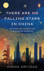 There are No Falling Stars in China: and other Life Lessons from a recovering Journalist by Marga Ortigas (signed)