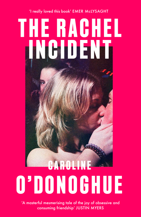 The Rachel Incident by Caroline O'Donoghue (HC)