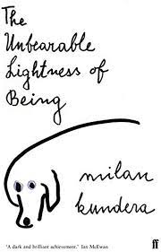 The Unbearable LIghtness of Being by Milan Kundera