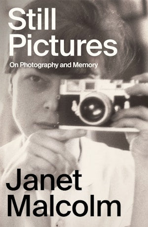 Still Pictures: On Photography and Memory by Janet Malcolm (HC)
