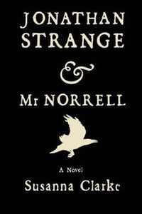 Jonathan Strange & Mr. Norrell by Susanna Clarke