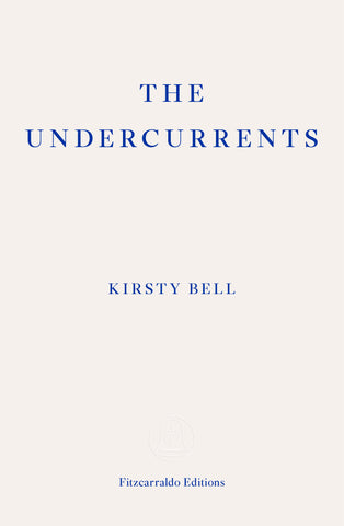 The Undercurrents by Kirsty Bell
