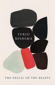 The Frolic of the Beasts by Yukio Mishima