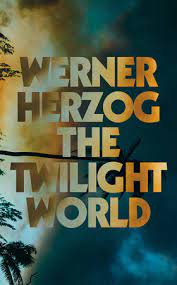 The Twilight World by Werner Herzog (HC)