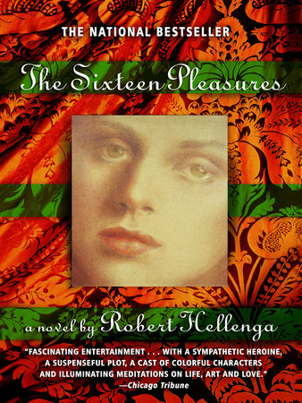 The Sixteen Pleasures by Robert Hellenga